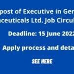 The post of Executive in General Pharmaceuticals Ltd. Job Circular 2022