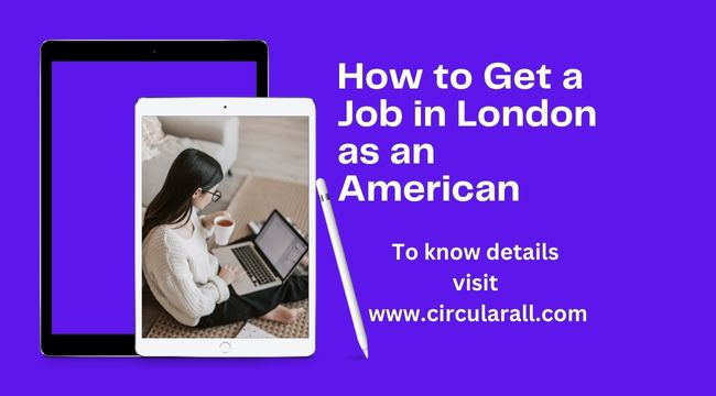 How to Get a Job in London as an American