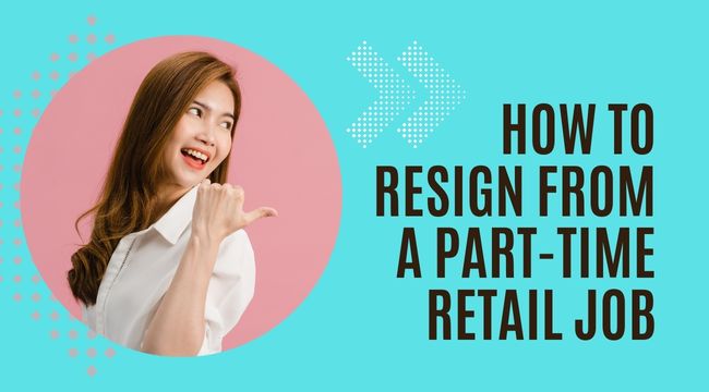 How to Resign From a Part-time Retail Job
