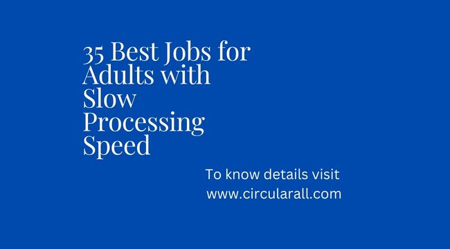 Best Jobs for Adults with Slow Processing Speed